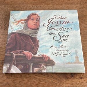 When Jessie Came Across the Sea Hard Cover Book Amy Hest illustrated by PJ Lynch